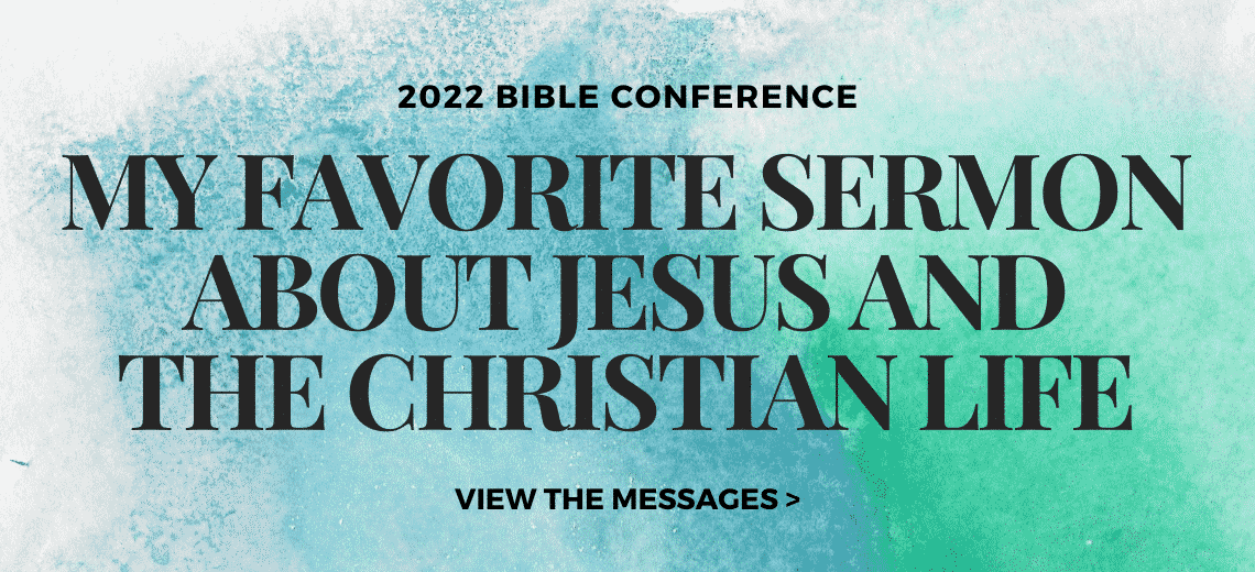 View the messages from our Bible Conference