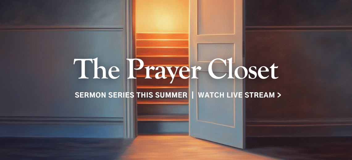 New Sermon Series - The Prayer Closet