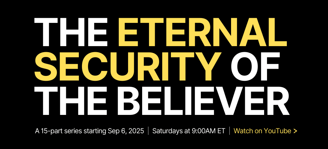The Eternal Security of the Believer New YouTube Series